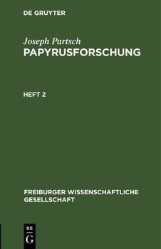 Hardcover Papyrusforschung: Vortrag, Gehalten Am 25. Oktober 1913 VOR Der Wissenschaftlichen Gesellschaft Zu Freiburg I. B. [German] Book