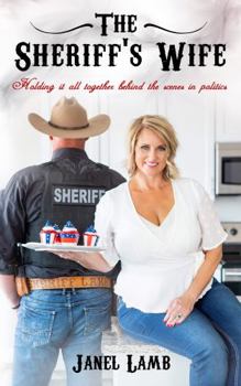 Paperback The Sheriff's Wife: Holding it all together behind the scenes in politics Book