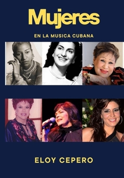La mujer en la música cubana Volumen 4: Articulos (Grandes Leyendas Musicales) (Spanish Edition)