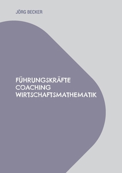 Führungskräfte Coaching Wirtschaftsmathematik: Strategische Kompetenz (German Edition)