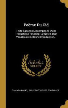 Hardcover Poëme Du Cid: Texte Espagnol Accompagné D'une Traduction Française, De Notes, D'un Vocabulaire Et D'une Introduction... [French] Book