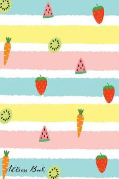 Paperback Address Book: For Contacts, Addresses, Phone, Email, Note, Emergency Contacts, Alphabetical Index With Fruit Pattern Stripe Color Book