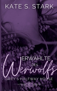 Paperback Erwählte des Werwolfs: Ein paranormaler Liebesroman (Second Chance Romance) [German] Book