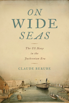 Paperback On Wide Seas: The US Navy in the Jacksonian Era Book