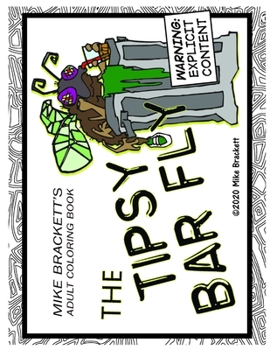 Paperback Mike Brackett's The Tipsy Bar Fly: An Adult Coloring Book