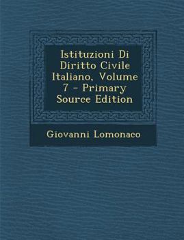 Paperback Istituzioni Di Diritto Civile Italiano, Volume 7 - Primary Source Edition [Italian] Book