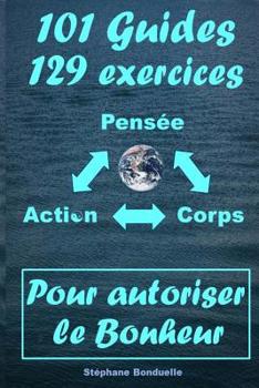 Paperback Pour Autoriser le Bonheur: 101 Guides et 129 Exercices [French] Book