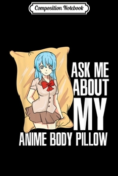 Composition Notebook: Kawaii Anime Body Pillow Manga Baka Otaku Gift Idea Journal/Notebook Blank Lined Ruled 6x9 100 Pages
