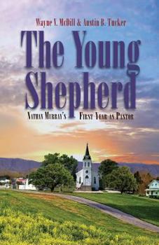 Paperback The Young Shepherd: Nathan Murray's First Year as Pastor Book