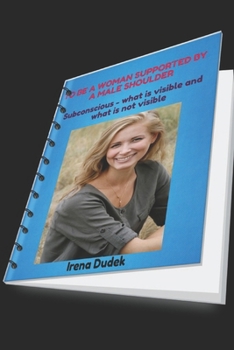Paperback To Be a Woman Supported by a Male Shoulder: What is visible and what is not visible Book