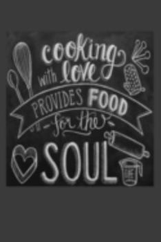 Cooking With Love Provides Food For The Soul: Blank Lined Cookbook Recipes & Notes, Ready to fill Journal, Beautiful Cookbook Design (6"x9" - 100 Pages),  Make Your Own Cookbook and  Bon Appétit!!
