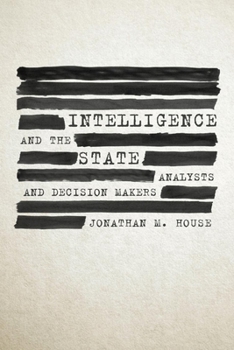 Hardcover Intelligence and the State: Analysts and Decision Makers Book