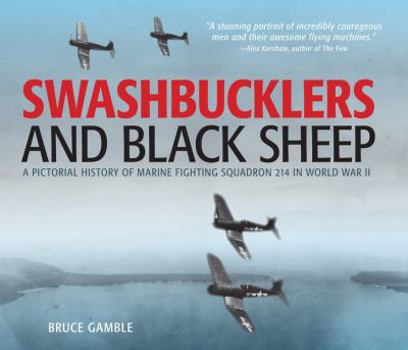Hardcover Swashbucklers and Black Sheep: A Pictorial History of Marine Fighting Squadron 214 in World War II Book