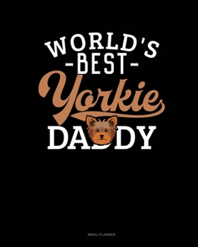 World's Best Yorkie Daddy: Menu Planner