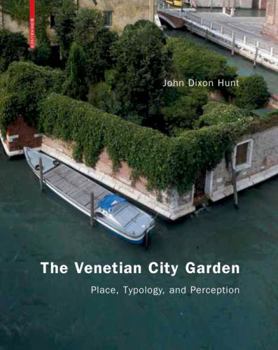 Hardcover The Venetian City Garden: Place, Typology, and Perception Book