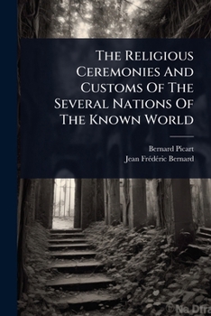 Paperback The Religious Ceremonies And Customs Of The Several Nations Of The Known World Book