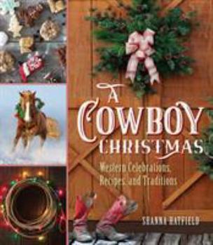 Hardcover A Cowboy Christmas: Western Celebrations, Recipes, and Traditions Book