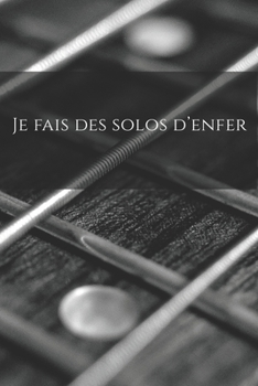 Paperback Je fais des solos d'enfer: Carnet de note Mon petit carnet - 110 pages vierges - format 6x9 po - 15,24 cm x 22,86 cm - Made In France [French] Book