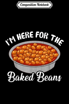 Composition Notebook: Baked Beans Fourth of July Apparel Gift  Journal/Notebook Blank Lined Ruled 6x9 100 Pages