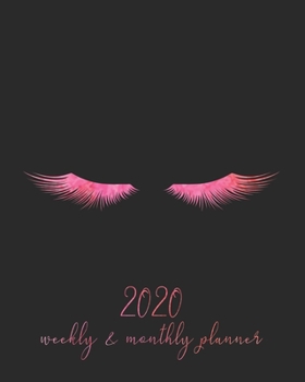 2020 Weekly And Monthly Planner: Cute 2020 January To December Planner With Eyelashes Cover, For Moms, Women And Girls
