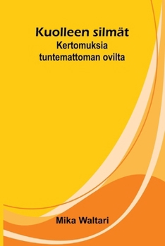 Kuolleen silmät: Kertomuksia tuntemattoman ovilta (Finnish Edition)