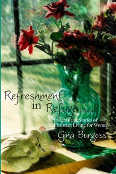 Paperback Refreshment in Refuge Volume 1: Insights and Stories of Christian Living for Women Book