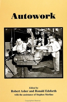 Autowork (S U N Y Series in American Labor History)