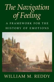 Paperback The Navigation of Feeling: A Framework for the History of Emotions Book