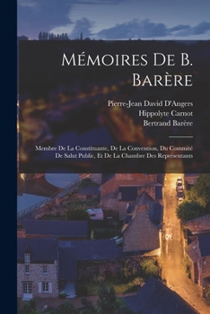 Paperback Mémoires De B. Barère: Membre De La Constituante, De La Convention, Du Commité De Salut Public, Et De La Chambre Des Représentants [French] Book