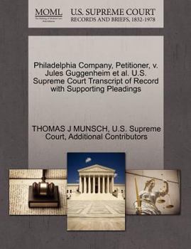 Paperback Philadelphia Company, Petitioner, V. Jules Guggenheim et al. U.S. Supreme Court Transcript of Record with Supporting Pleadings Book