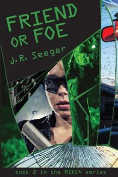 Friend or Foe: Book 2 in the Mike4 Series - Book #2 of the MIKE4