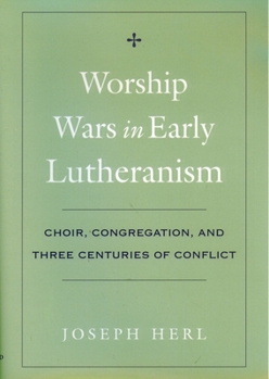 Paperback Worship Wars in Early Lutheranism: Choir, Congregation and Three Centuries of Conflict Book