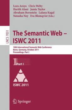Paperback The Semantic Web - ISWC 2011: 10th International Semantic Web Conference, Bonn, Germany, October 23-27, 2011, Proceedings, Part I Book