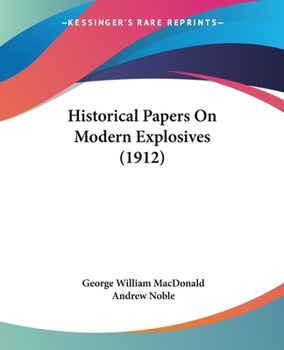 Paperback Historical Papers On Modern Explosives (1912) Book