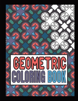 Paperback Geometric Coloring Book: Advanced level Relaxing Patterns And Shapes Coloring Book For Teen And Adults. Vol 1 Book