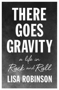 Hardcover There Goes Gravity: A Life in Rock and Roll Book