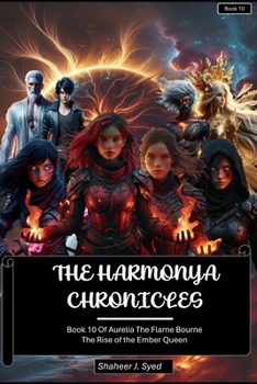 The Harmonya Chronicles | Book 10 Of Aurelia The Flame Bourne: The Rise of the Ember Queen