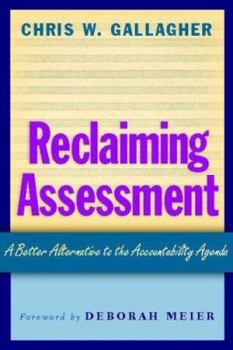 Paperback Reclaiming Assessment: A Better Alternative to the Accountability Agenda Book