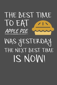 The Best Time To Eat Apple Pie Was Yesterday The Next Best Time Is Now: Personal Planner 24 month 100 page 6 x 9 Dated Calendar Notebook For 2020-2021 Academic Year