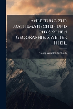 Paperback Anleitung zur mathematischen und physischen Geographie. ZWeiter Theil. [German] Book