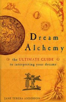 Paperback Dream Alchemy: The Ultimate Guide to Interpreting Your Dreams Book