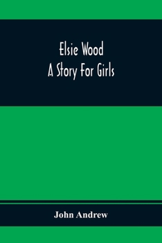 Paperback Elsie Wood: A Story For Girls Book