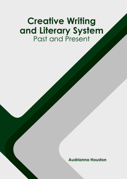 Hardcover Creative Writing and Literary System: Past and Present Book
