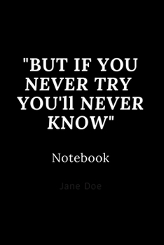 but if you never try you'll never know notebook: Cute gift for Women and Girls | 6 x 9 - 120 ruled PAGE... - Journal, Notebook, Diary, Composition Book)
