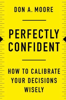 Hardcover Perfectly Confident: How to Calibrate Your Decisions Wisely Book