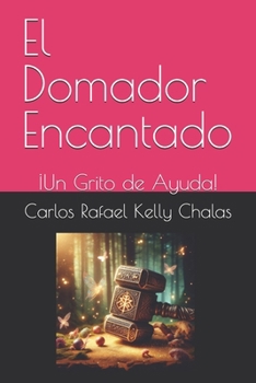 Paperback El Domador Encantado: ¡Un Grito de Ayuda! [Spanish] Book