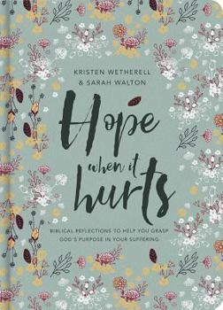 Paperback Hope When It Hurts: Biblical Reflections to Help You Grasp God's Purpose in Your Suffering Book