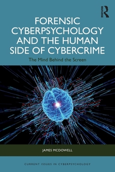 Paperback Forensic Cyberpsychology and the Human Side of Cybercrime: The Mind Behind the Screen Book