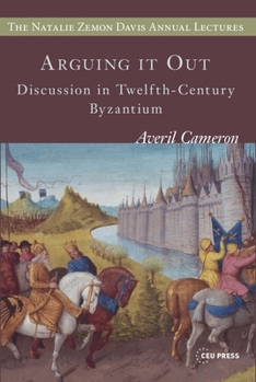Paperback Arguing It Out: Discussion in Twelfth-Century Byzantium Book
