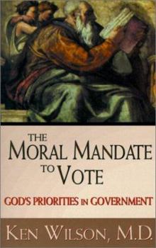 Paperback The Moral Mandate to Vote: God's Priorities in Government Book